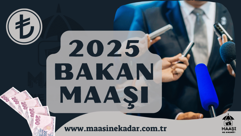 Bakan Maaşı 2025