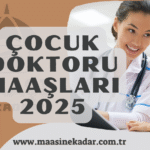Çocuk doktoru maaşları 2025