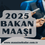 Bakan Maaşı 2025
