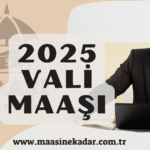 Vali Maaşı 2025