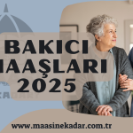 Bakıcı Maaşları 2025