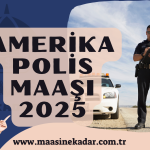 Amerika Polis Maaşı 2025